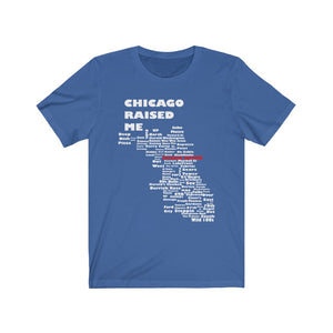 Chicago Raised Me Unisex T-Shirt