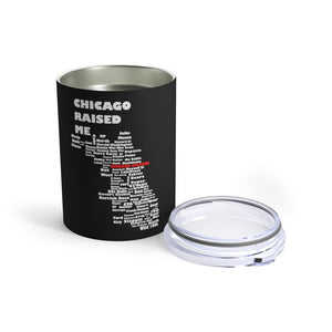 Chicago Raised Me Black Tumbler 10oz