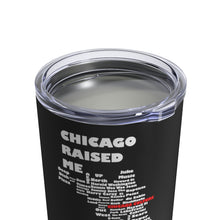 Load image into Gallery viewer, Chicago Raised Me Black Tumbler 10oz
