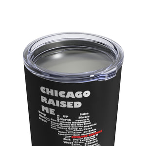 Chicago Raised Me Black Tumbler 10oz