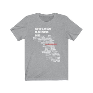 Chicago Raised Me Unisex T-Shirt