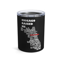 Load image into Gallery viewer, Chicago Raised Me Black Tumbler 10oz
