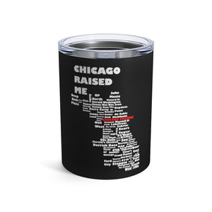 Chicago Raised Me Black Tumbler 10oz