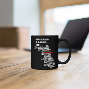 Chicago Raised Me Black mug 11oz