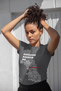 Ladies Chicago Raised Me T-Shirt